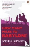 Johnston, Jennifer - How Many Miles to Babylon?