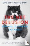 Morozov, Evgeny - The Net Delusion