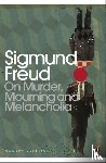 Freud, Sigmund - On Murder, Mourning and Melancholia