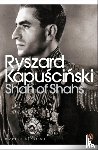 Kapuscinski, Ryszard - Shah of Shahs