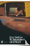 Bellow, Saul - To Jerusalem and Back