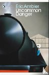 Ambler, Eric - Uncommon Danger