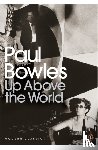 Bowles, Paul - Up Above the World