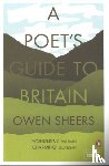 Sheers, Owen - A Poet's Guide to Britain