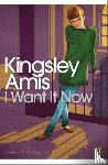 Amis, Kingsley - I Want It Now