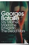 Bataille, Georges - My Mother, Madame Edwarda, The Dead Man