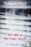 Peck, Richard - Are You in the House Alone?