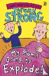 Strong, Jeremy - My Mum's Going to Explode!