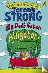 Strong, Jeremy - My Dad's Got an Alligator!