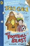 Broad, Michael - Jake Cake: The Football Beast