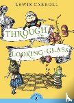 Carroll, Lewis - Through the Looking Glass and What Alice Found There
