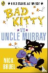 Bruel, Nick - Bad Kitty vs Uncle Murray