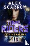 Scarrow, Alex - TimeRiders: City of Shadows (Book 6)