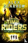 Scarrow, Alex - TimeRiders: The Mayan Prophecy (Book 8)