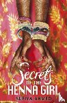 Ahmed, Sufiya - Secrets of the Henna Girl