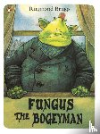 Briggs, Raymond - Fungus the Bogeyman