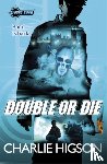 Higson, Charlie - Young Bond: Double or Die