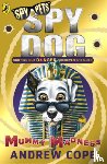 Cope, Andrew - Spy Dog: Mummy Madness