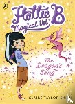 Taylor-Smith, Claire - Hattie B, Magical Vet: The Dragon's Song (Book 1)