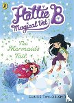 Taylor-Smith, Claire - Hattie B, Magical Vet: The Mermaid's Tail (Book 4)