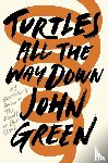 Green, John - Turtles All the Way Down