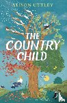 Uttley, Alison, Tunnicliffe, C. - The Country Child
