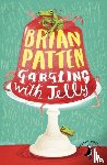 Patten, Brian - Gargling with Jelly