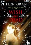 Grant, Helen - Wish Me Dead