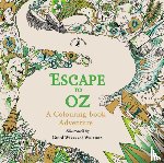 Warriors, Good Wives and - Escape to Oz: A Colouring Book Adventure