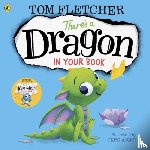 Fletcher, Tom - There's a Dragon in Your Book