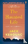 Kerouac, Jack - The Haunted Life