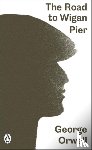 Orwell, George - The Road to Wigan Pier