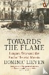 Lieven, Dominic - Towards the Flame
