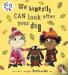 Child, Lauren - Charlie and Lola: We Honestly Can Look After Your Dog