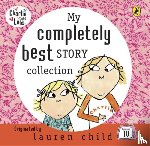Child, Lauren - My Completely Best Story Collection