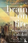 Cahalan, Susannah - Brain On Fire: My Month of Madness
