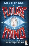 Kaku, Michio - The Future of the Mind