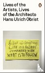Obrist, Hans Ulrich - Lives of the Artists, Lives of the Architects