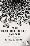 Dennett, Daniel C. - From Bacteria to Bach and Back