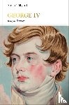 Tillyard, Stella - George IV (Penguin Monarchs)