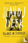 Zizek, Slavoj - Trouble in Paradise