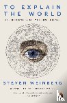 Weinberg, Steven - To Explain the World