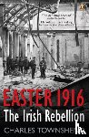Townshend, Charles - Easter 1916