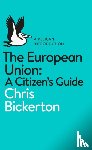 Bickerton, Chris - The European Union: A Citizen's Guide