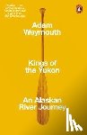Weymouth, Adam - Kings of the Yukon