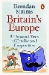 Simms, Brendan - Britain's Europe - A Thousand Years of Conflict and Cooperation