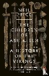 Price, Neil - The Children of Ash and Elm - A History of the Vikings