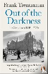 Trentmann, Frank - Out of the Darkness: The Germans, 1942-2022