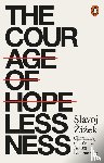 Zizek, Slavoj - The Courage of Hopelessness