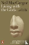 MacGregor, Dr Neil - Living with the Gods